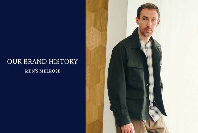 【OUR BRAND STORY】MEN'S MELROSE