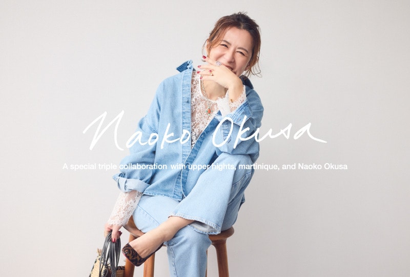 Naoko Okusa × upper hights × martinique